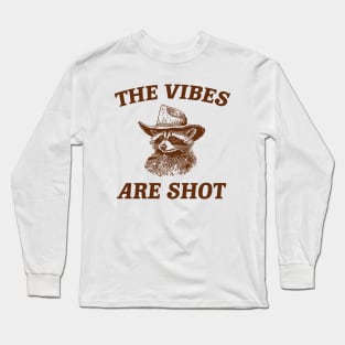 the vibes are shot shirt, raccoon weird meme shirt, trash panda Long Sleeve T-Shirt